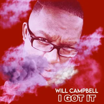 I GOT IT by Will Campbell