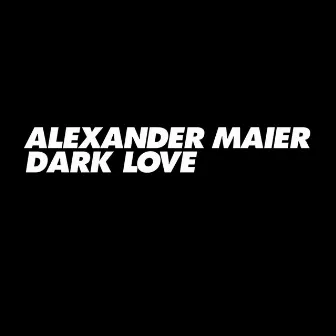 Dark Love by Alexander Maier