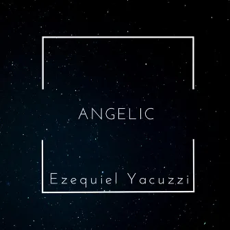 Angelic by EZEQUIEL YACUZZI