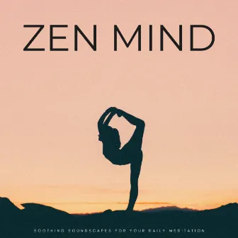 Zen Mind: Soothing Soundscapes For Your Daily Meditation by Memorable