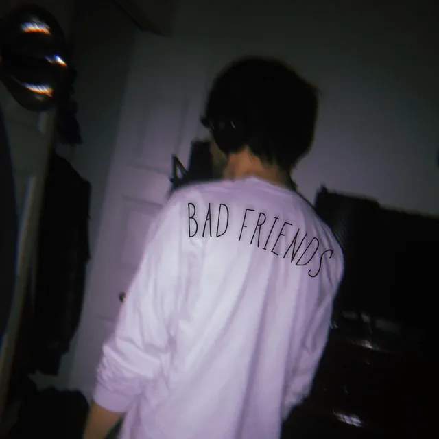 Bad Friends