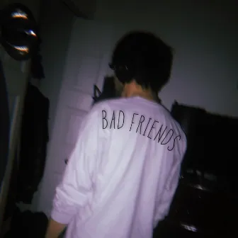 Bad Friends by Vicey