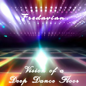 Vision of a Deep Dance Floor (DJ Mix) by Fredavian