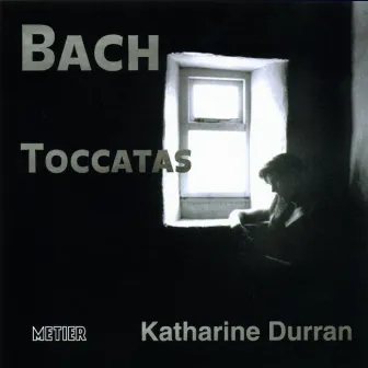 Bach, J.S.: Toccatas by Katharine Durran