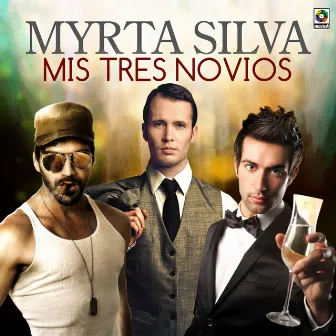 Mis Tres Novios by Myrta Silva