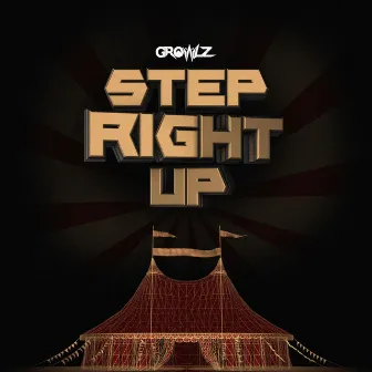 Step Right Up by Growlz