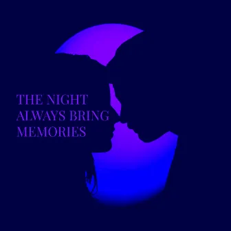 The Night Always Bring Memories by DHS