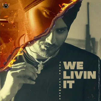 We Livin it by Jaura Phagwara