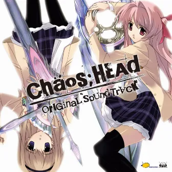 CHAOS;HEAD Original Soundtrack by ファンタズム (FES cv.榊原ゆい)