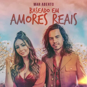 Baseado Em Amores Reais by MAR ABERTO