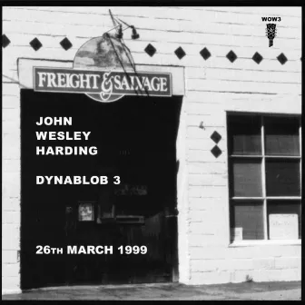 Dynablob 3: 26th March 1999 by John Wesley Harding