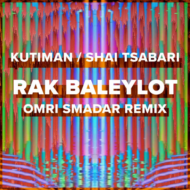 Rak Baleylot (Omri Smadar Remix)