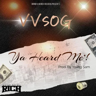 Ya Heard Me by VVSOG