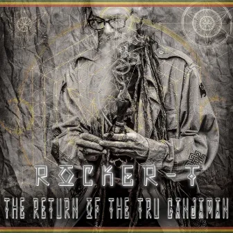 Return of the Tru Ganjaman by Rocker-T