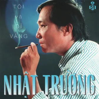 Tôi Và Dĩ Vãng by Nhật Trường