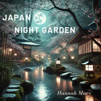 Japan Night Garden by Hannah Mary