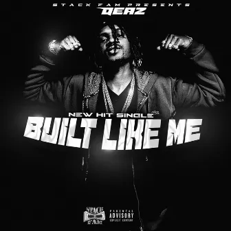 Built Like Me by StackBoi Deaz