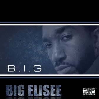 B.I.G by Big Elisee