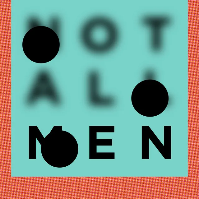 NOT ALL MEN