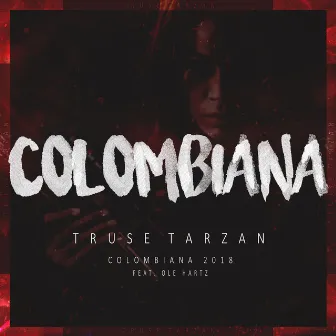 Colombiana 2018 (feat. Ole Hartz) by Truse Tarzan