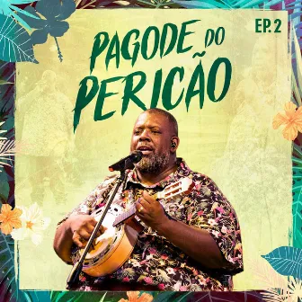 Pagode do Pericão, Ep. 2 (Ao Vivo) by Péricles