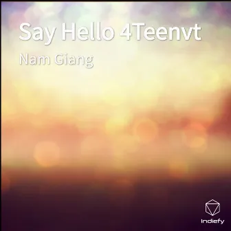 Say Hello 4Teenvt by Nam Giang