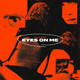 Eyes on me by Chachy