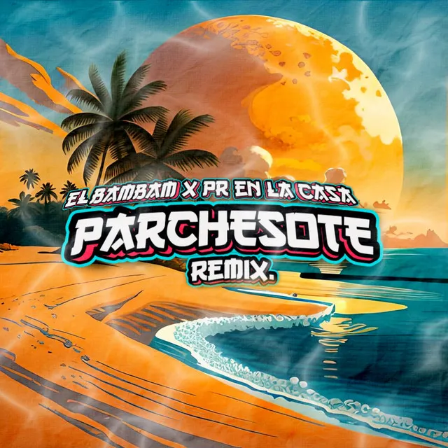 Parchesote (Remix) - 2024 Remastered