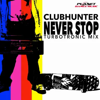 Never Stop (Turbotronic Mix) by Clubhunter