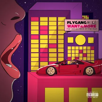 Want & More by Flygang Mike