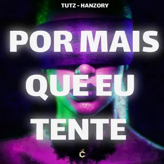 Por Mais Que Eu Tente by MC TUTZ