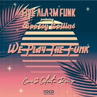 We Play the Funk CMC & Silenta Remix by Five Alarm Funk