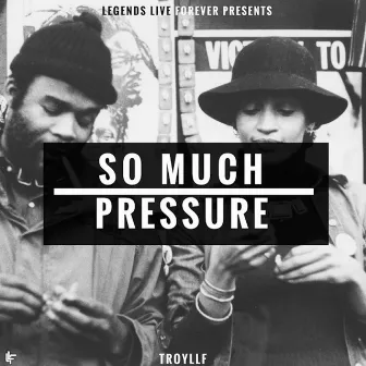 So Much Pressure by Troyllf