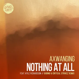 Nothing at All (Giorno & Critical Strikez Remix) by Axwanging