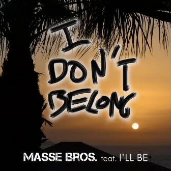 I Don't Belong by Masse Bros.