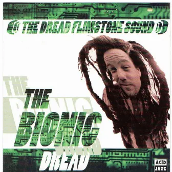 The Bionic Dread by The Dread Flimstone Sound