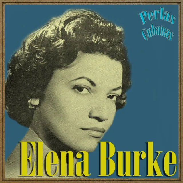 Perlas Cubanas: Elena Burke