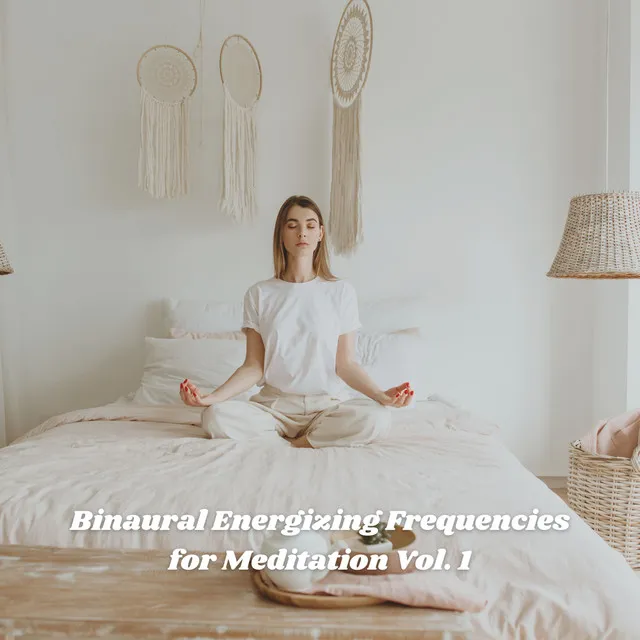 Binaural Energizing Frequencies for Meditation Vol. 1