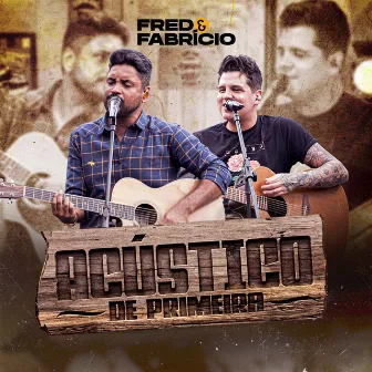 Acústico de Primeira (Ao Vivo) by Fred & Fabrício