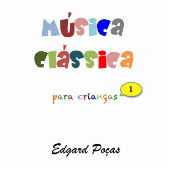 Música Classica para Crianças, Vol. 1 by Edgard Poças