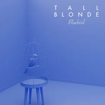 Bluebird by Tall Blonde