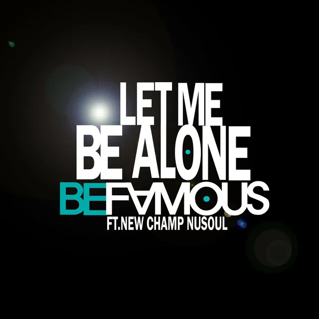 Let Me Be Alone (Feat. New Champ, Nusoul)