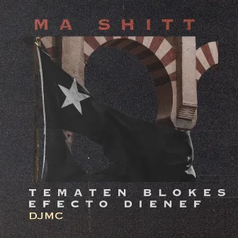 MA SHITT by Tematen Blokes