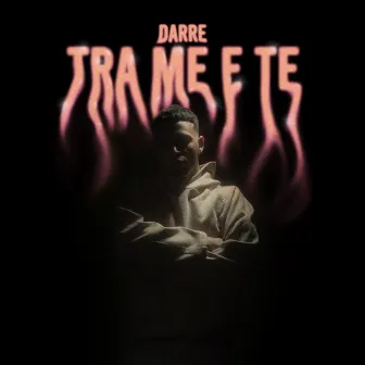 TRA ME E TE by Darre