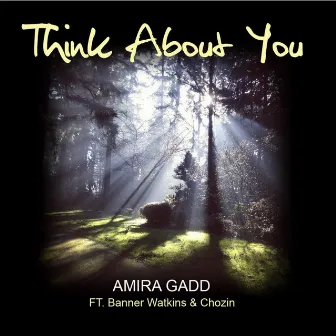 Think About You by Amira Gadd