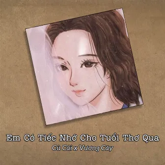 Em Có Tiếc Nhớ Cho Tuổi Thơ Qua by Củ Cải