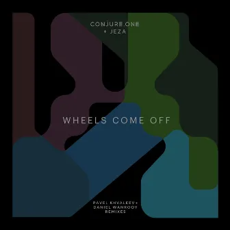 Wheels Come Off (Pavel Khvaleev + Daniel Wanrooy Remixes) by Jeza