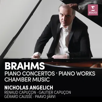 Brahms: Piano Concertos, Piano Works & Chamber Music by Nicholas Angelich