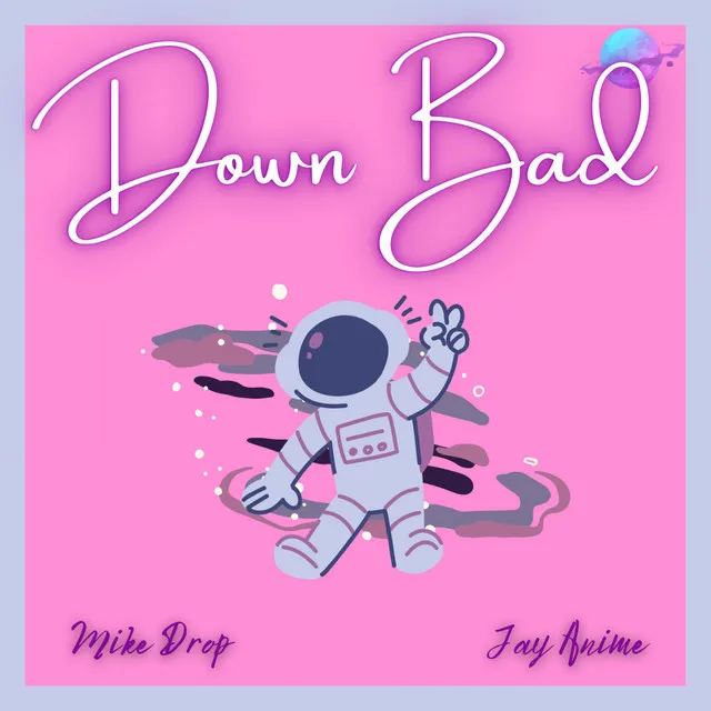 Down Bad