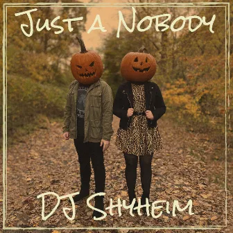 Just a Nobody by DJ Shyheim